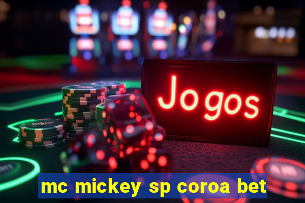 mc mickey sp coroa bet